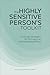 The Highly Sensitive Person's Toolkit: Everyday Strategies for Thriving in an Overstimulating World