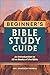 Beginner's Bible Study Guid...