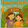 Emma and Layla Save the Zoo by E. L. Brooks