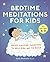 Bedtime Meditations for Kid...