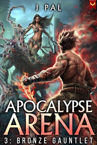 Apocalypse Arena 3: Bronze Gauntlet: A LitRPG Adventure (Kindle Edition)
