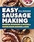 Easy Sausage Making: Essent...
