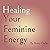 Healing Your Feminine Energy