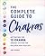 The Complete Guide to Chakras: Activating the 12-Chakra Energy System for Balance and Healing