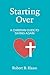 Starting Over: A Christian ...