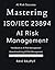 Mastering ISO 23894 - AI Ri...