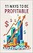 11 Ways to Be Profitable: Q...
