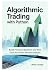 ALGORITHMIC TRADING WITH PYTHON: Build Financial Systems and Risk Tools for Smart Market Analysis