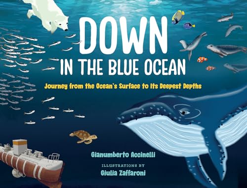 Down in the Blue Ocean: Journey from the Ocean's Surface to Its Deepest Depths (Orca Up and Down, 2)