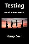 Testing (A Dark Future, #1)