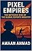 Pixel Empires: The Meteoric...