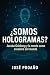 ¿Somos Hologramas?: Jacobo ...