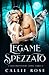 Legame Spezzato (I Suoi Protettori Alpha) (Italian Edition)