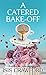 A Catered Bake-Off: A Myste...