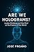 Are We Holograms?: Jacobo G...