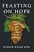 Feasting on Hope: How God S...