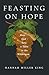 Feasting on Hope by Hannah Miller King