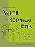 Politik – religion – etik: ...