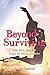 Beyond Surviving