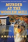 Murder at the Woolen Mill: A Northwoods Knitting Mystery (Northwoods Knitting Mysteries Book 1) Murder at the Woolen Mill: A Northwoods Knitting Mystery (Northwoods Knitting Mysteries Book 1)