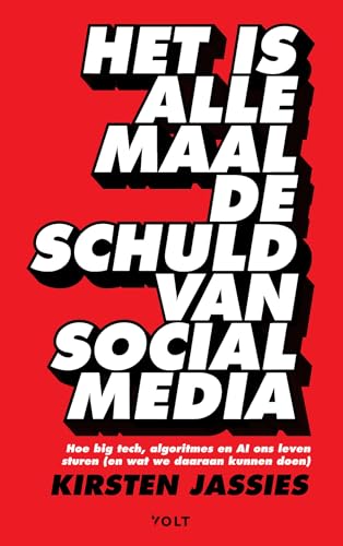 Het is allemaal de schuld van social media: Hoe big tech, algoritmes en AI ons leven sturen (en wat we daaraan kunnen doen) (Dutch Edition)