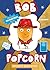Bob Popcorn wordt beroemd