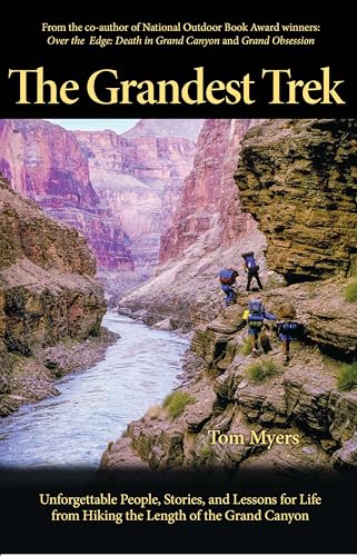 The Grandest Trek: Unforgettable People, Stories, and Lessons for Life from Hiking the Length of the Grand Canyon (Hardcover)