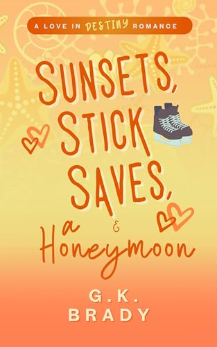 Sunsets, Stick Saves, & a Honeymoon (Love in Destiny)
