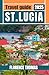 St. Lucia Travel Guide 2025...