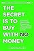 The Secret Is to Buy With No Money by Nereo Giavazzi