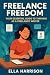Freelance Freedom by Ella Harrison