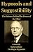 Hypnosis and Suggestibility: The Science Behind the Power of the Mind By Mark Anthony, based on the original work of Clark L. Hull