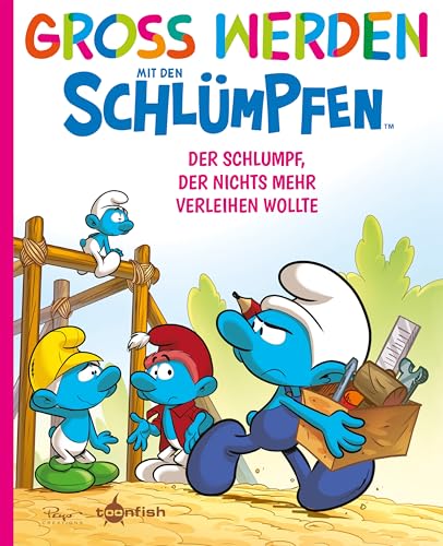 Groß werden mit den Schlümpfen: Der Schlumpf, der nichts mehr verleihen wollte (German Edition)