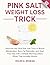 Pink Salt Weight Loss Trick by Miles K. Rowan