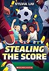 Stealing the Score by Sylvia Liu Stealing the Score by Sylvia Liu