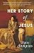 Her Story of Jesus by Katie Sampias Her Story of Jesus by Katie Sampias