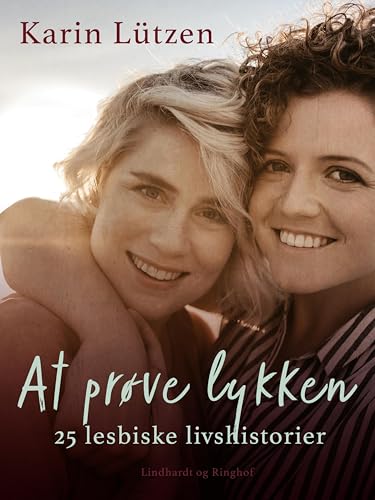 At prøve lykken. 25 lesbiske livshistorier (Danish Edition)