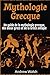 Mythologie Grecque: Un guid...
