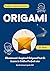 ORIGAMI for beginners and k...