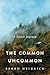 The Common Uncommon: A Fore...