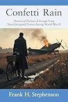 Confetti Rain: Historical Fiction of Escape from Nazi-Occupied France during World War II