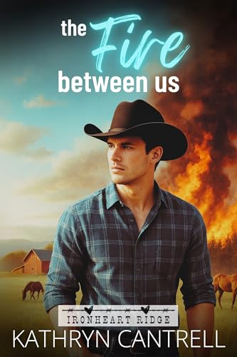 The Fire Between Us (Ironheart Ridge #1)