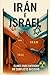 Irán e Israel: Claves para entender un conflicto decisivo (Spanish Edition)