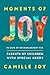 Moments of Joy: 90 Days of Encouragement for Parents of Children with Special Needs