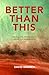 Better Than This by David Warren