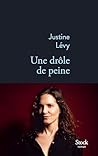 Une drôle de peine by Justine Lévy