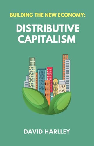 Building The New Economy: Distributive Capitalism (Paperback)
