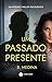 Um Passado Presente by B. Medina