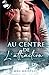 Au centre de l'attraction: Une romance New Adult de seconde chance, sur fond de hockey sur glace (VICTORIA EAGLES) (French Edition)