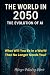 The World in 2050: The Evol...